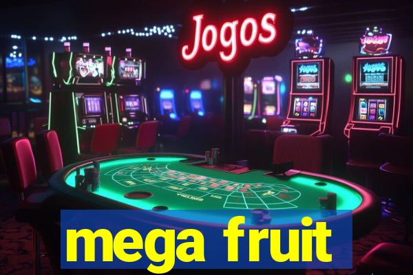 mega fruit