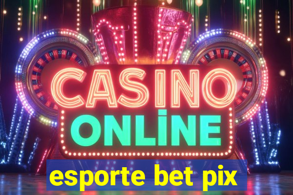 esporte bet pix