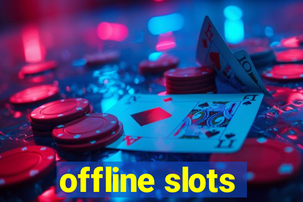 offline slots