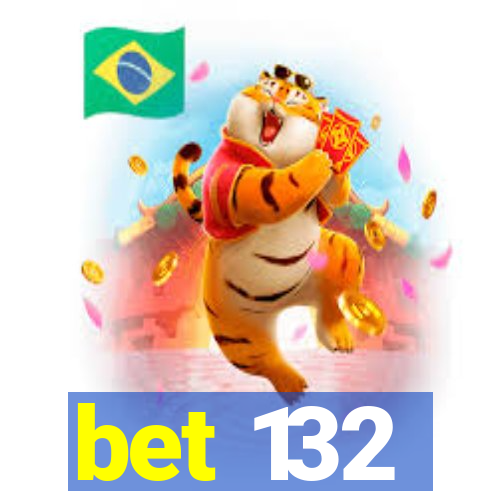 bet 132