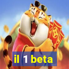 il 1 beta