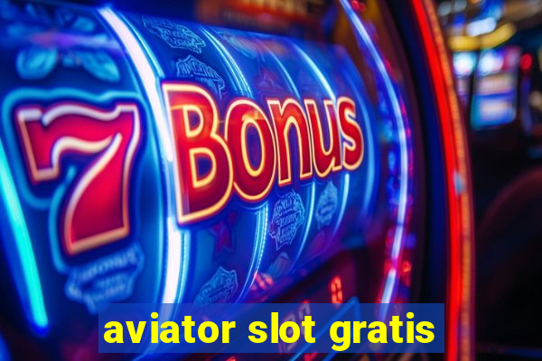 aviator slot gratis