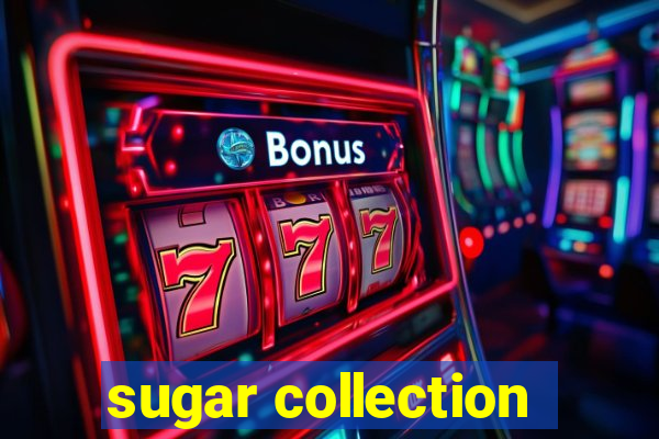 sugar collection