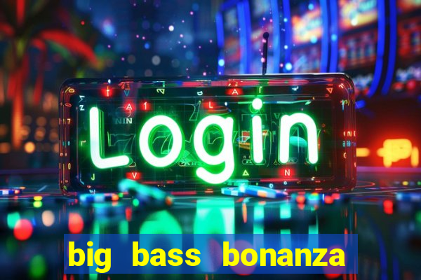 big bass bonanza slot rtp