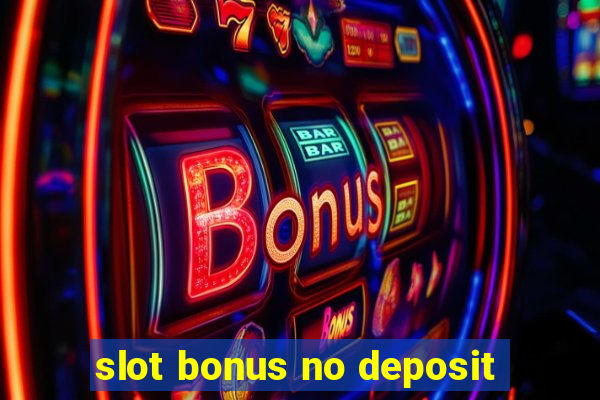 slot bonus no deposit