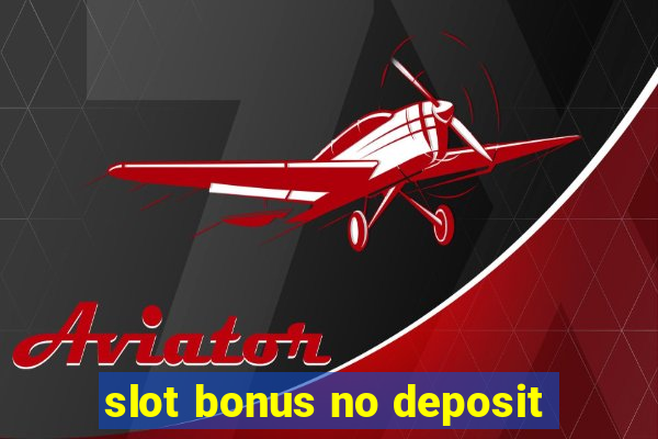 slot bonus no deposit