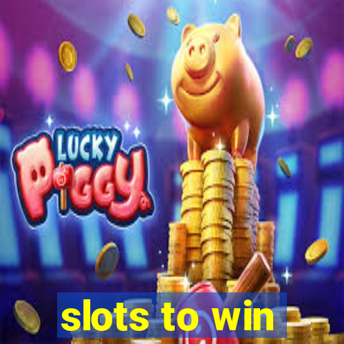 slots to win