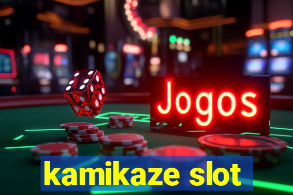 kamikaze slot