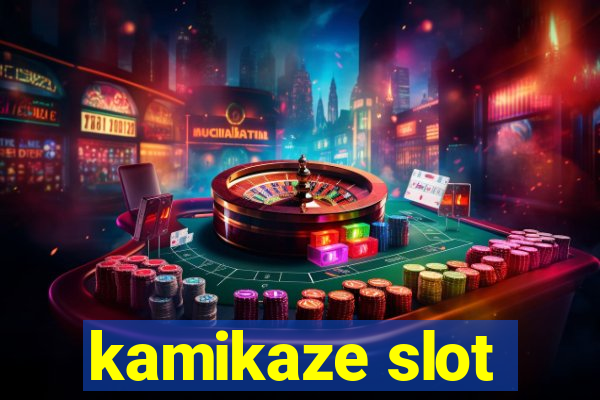 kamikaze slot