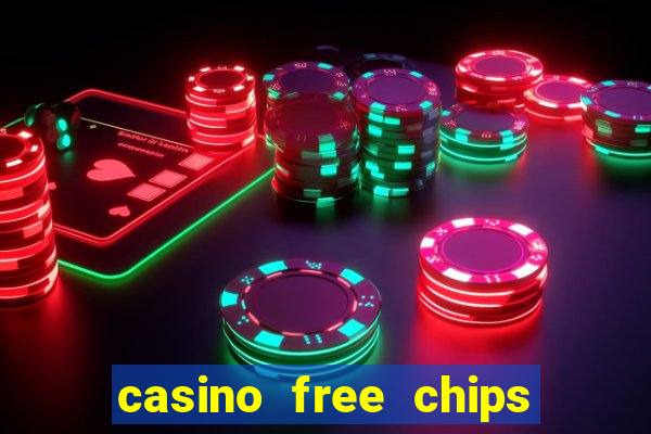 casino free chips no deposit