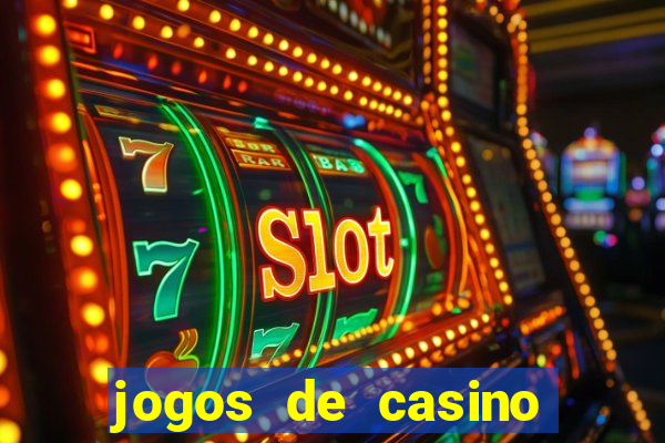 jogos de casino que da dinheiro no cadastro