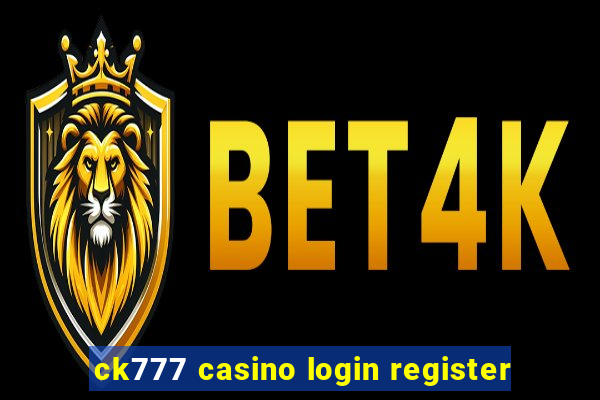 ck777 casino login register