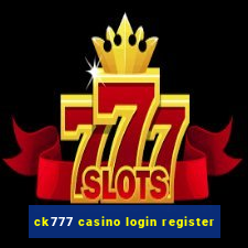 ck777 casino login register