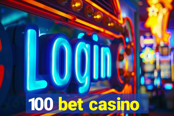 100 bet casino