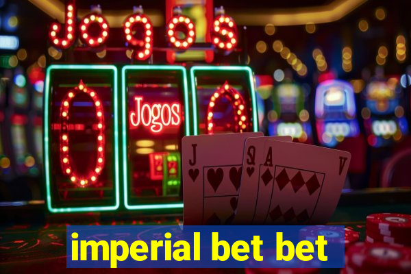 imperial bet bet