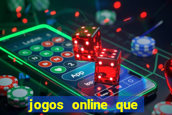 jogos online que realmente d?o dinheiro