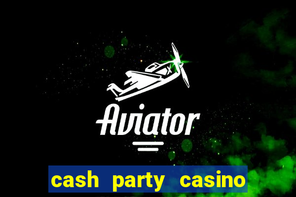 cash party casino free vegas slots