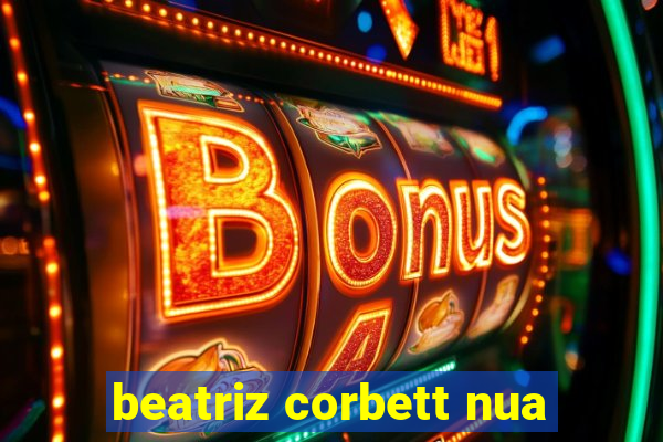 beatriz corbett nua