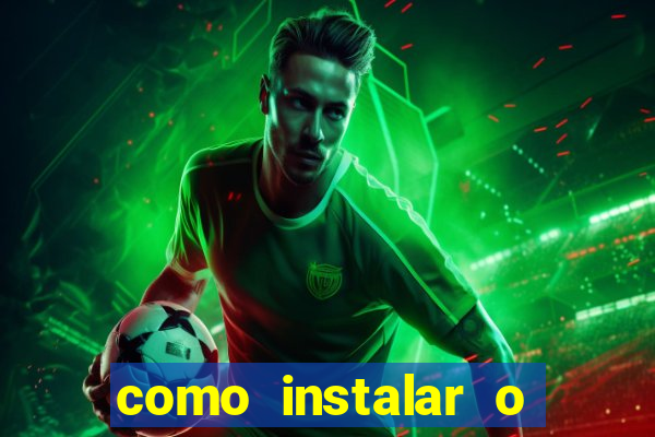 como instalar o jogo do tigrinho