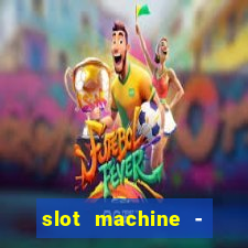 slot machine - free casino