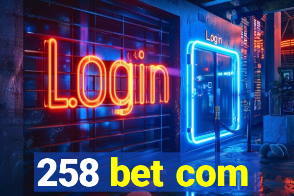 258 bet com