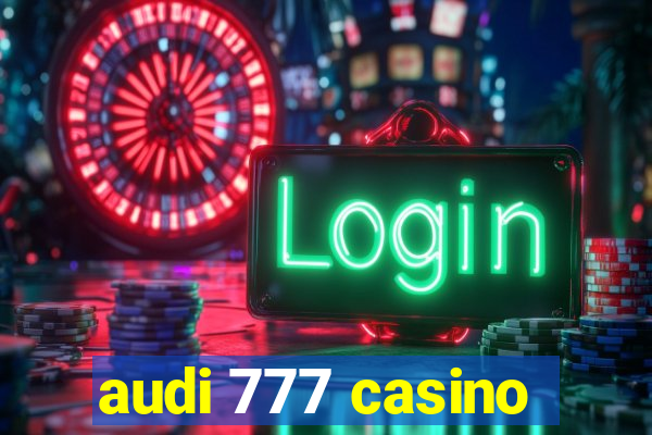 audi 777 casino