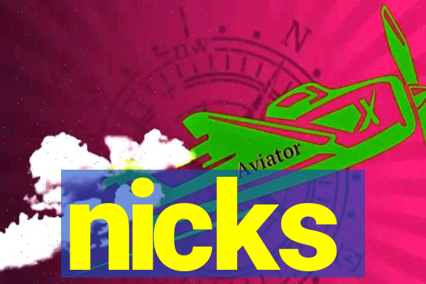 nicks