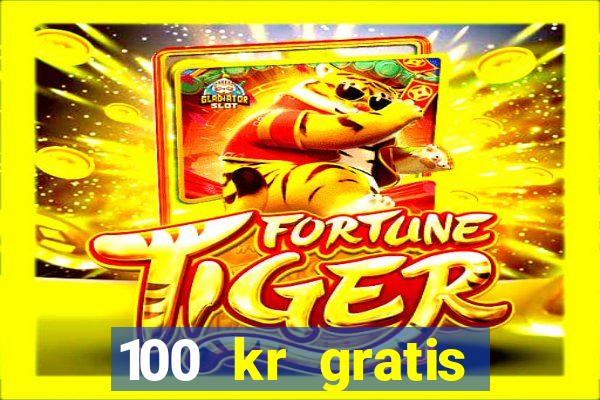 100 kr gratis casino 2018