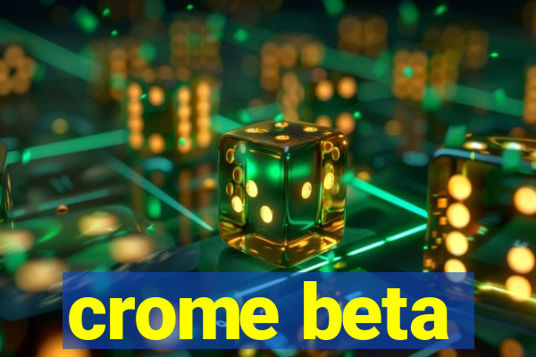 crome beta