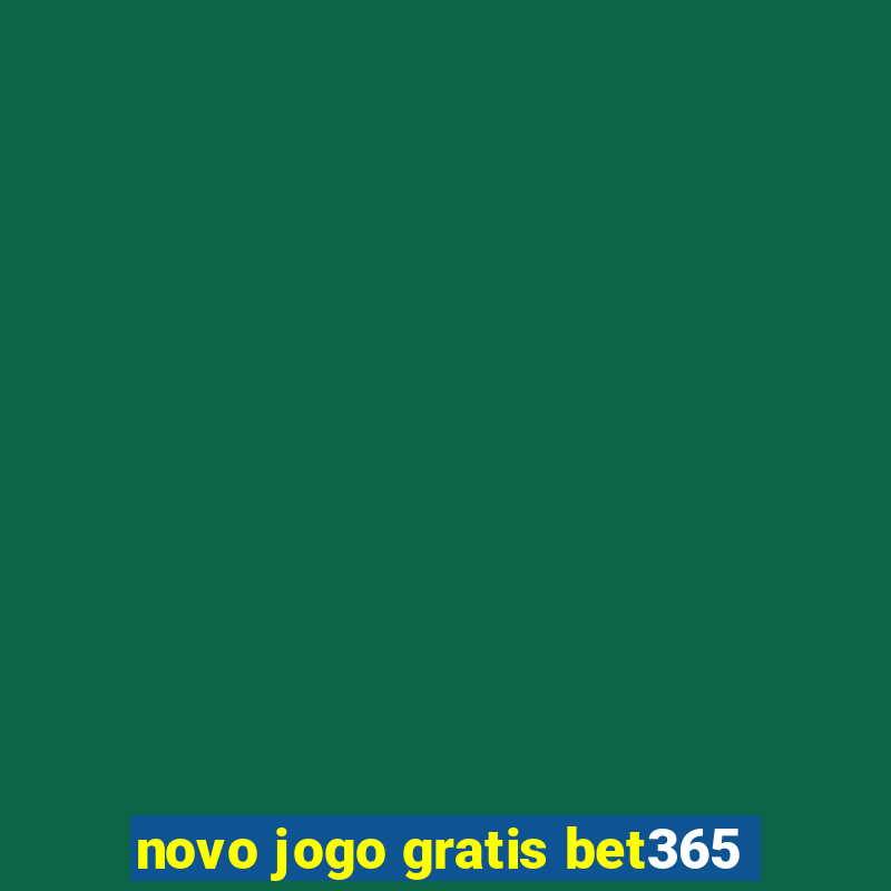 novo jogo gratis bet365