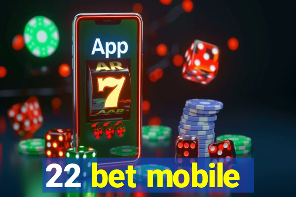 22 bet mobile