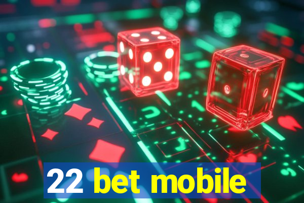 22 bet mobile