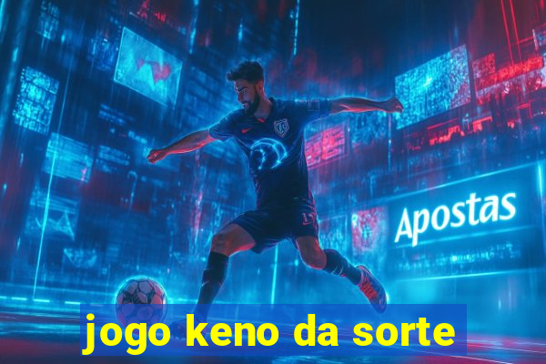 jogo keno da sorte