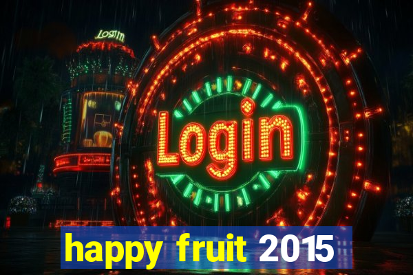 happy fruit 2015