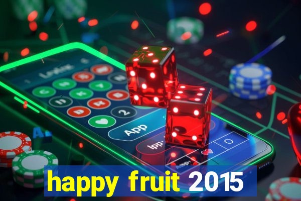 happy fruit 2015