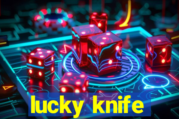 lucky knife