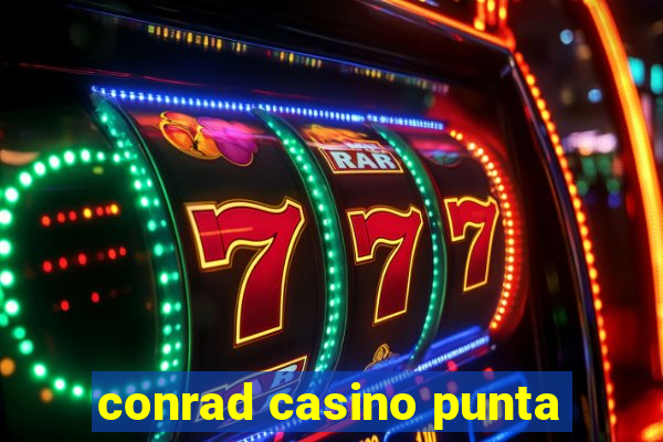 conrad casino punta