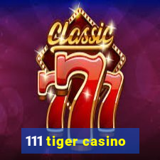 111 tiger casino