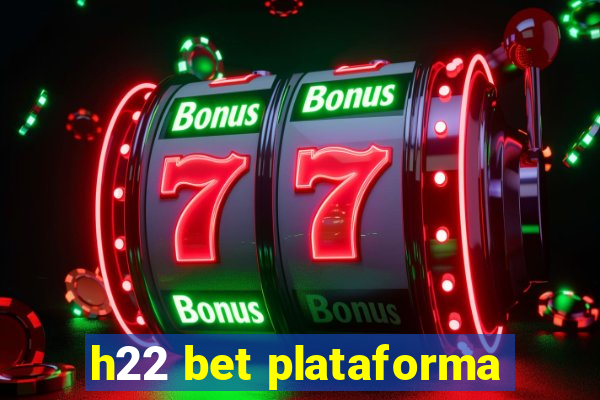 h22 bet plataforma