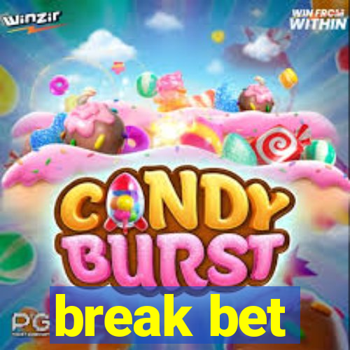 break bet