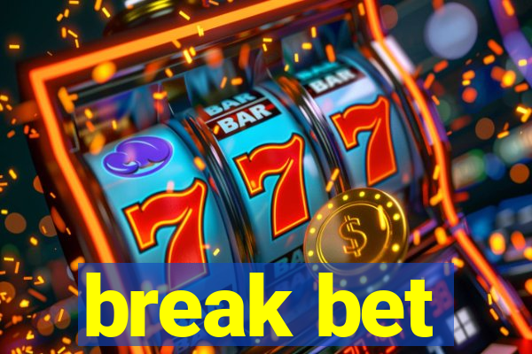 break bet