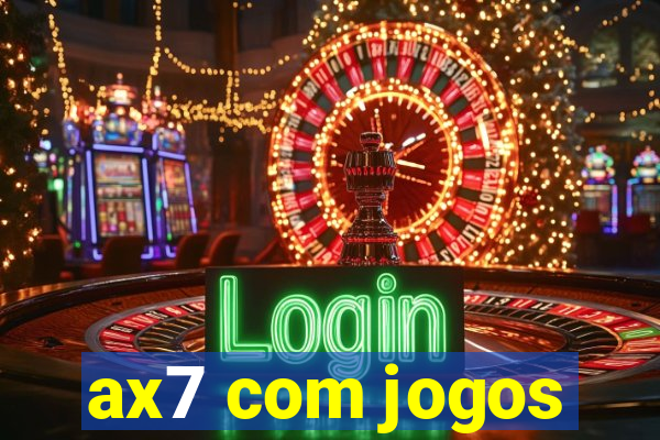 ax7 com jogos