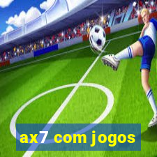 ax7 com jogos