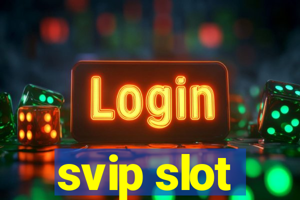 svip slot