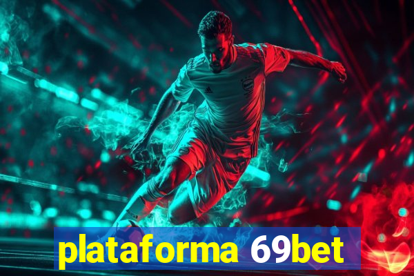 plataforma 69bet