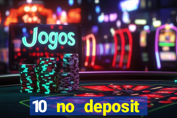 10 no deposit bonus casino