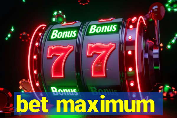 bet maximum