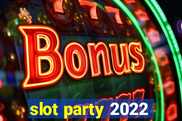 slot party 2022