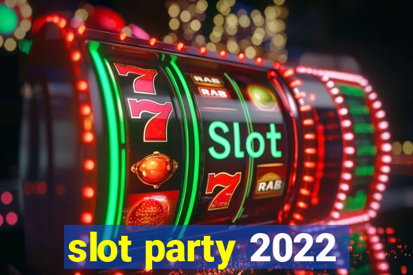 slot party 2022