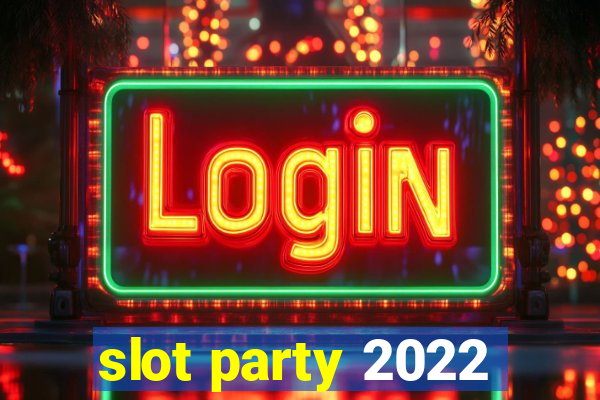 slot party 2022